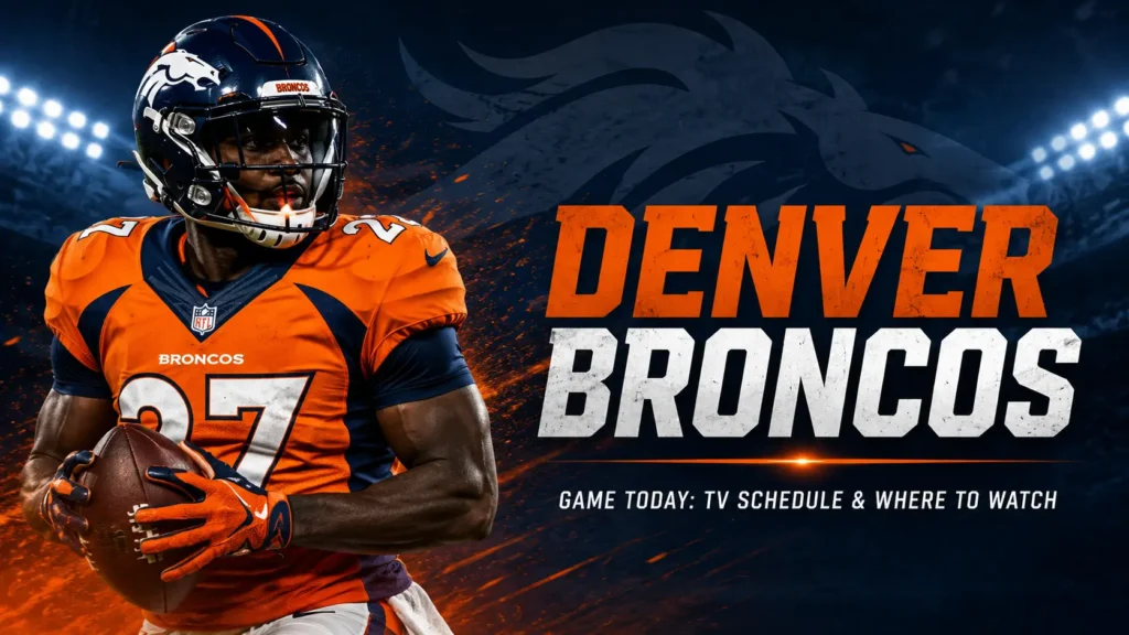 Denver Broncos Game Today