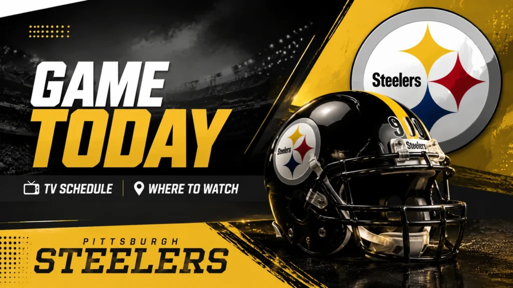Pittsburgh Steelers Game Today